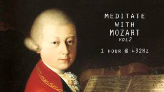 Meditate with Mozart  432Hz Classical Music  Vol 2 [upl. by Aicilf445]